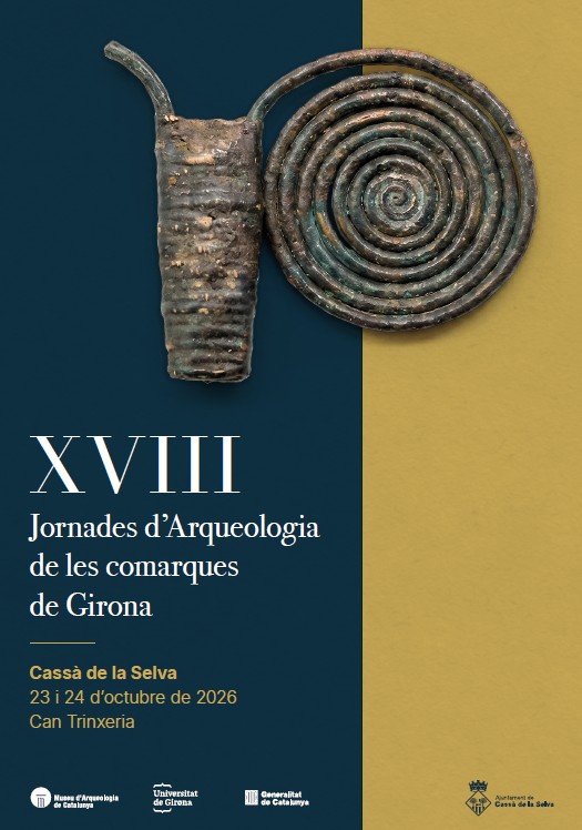 Cartell de les XVIII Jornades d’Arqueologia de les comarques de Girona, a Cassà de la Selva, els dies 23 i 24 d’octubre de 2026.